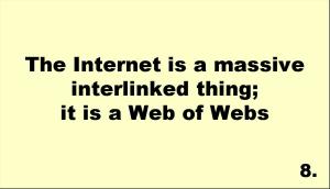 The Internet is a massive interlinked thing; it is a Web of Webs 